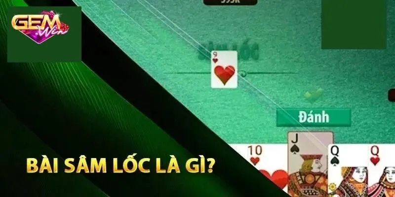 Sơ lược vài nét của game sâm lốc