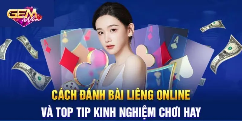 Bỏ túi kinh nghiệm đánh liêng online từ cao thủ