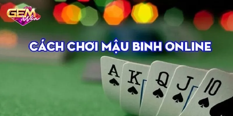 Tiết lộ vài tuyệt chiêu chơi mậu binh hay